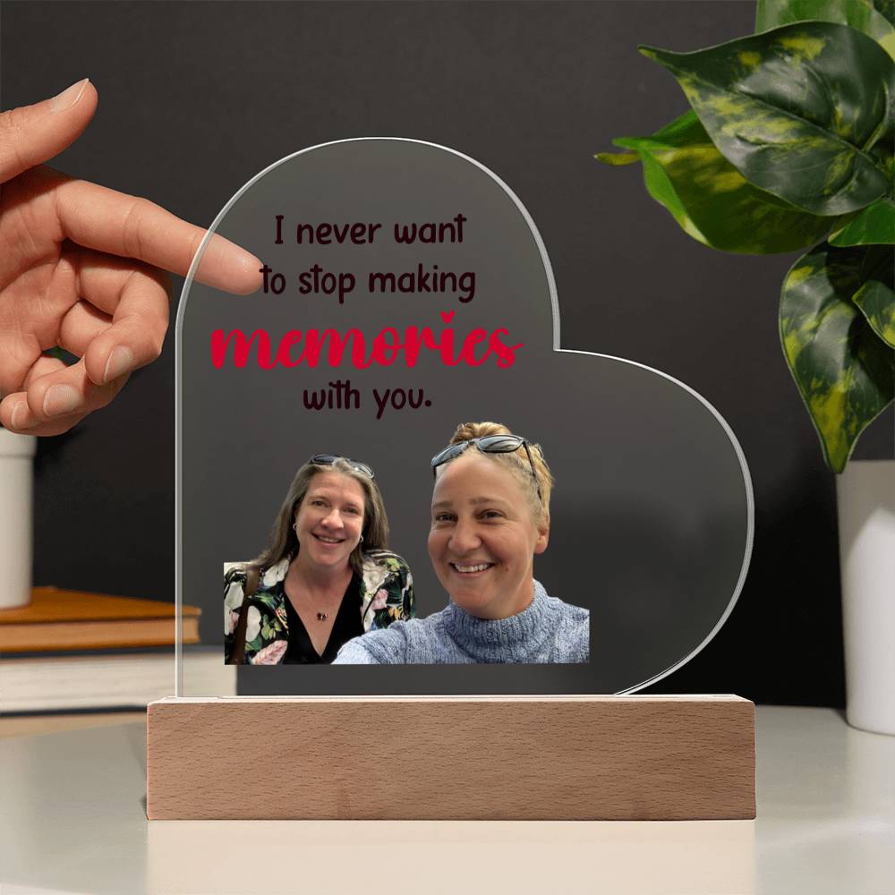 PERSONALIZE: Never Stop Making Memories | Soul Sisters | Engagement | Anniversary | Birthday | Acrylic Heart