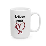 Follow Your Heart Mug - Inspirational Coffee Cup, Motivational Quote Gift for Women, Men, Friends, Office, Tea & Coffee Lovers