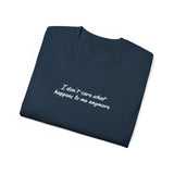 I Don’t Care What Happens to Me Anymore T-Shirt - Aesthetic Moody Quote Tee - Soft Cotton Unisex Streetwear Shirt