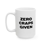 Zero Craps Given | Motivational, Inspirational, Great Gift For Co-Workers, Family, BFF | White Ceramic Novelty 11/15oz Mug