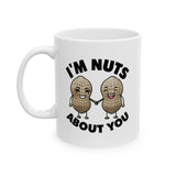 I'm Nuts About You | Coffee Lovers, Funny, Valentines, Birthday, Anniversary, Lovers Gift | White Ceramic Novelty Mug 11/15oz