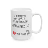 If At First You Don't Succeed Try and Try Again... Your Second Born! | Happy Father's Day | White Ceramic Novelty 11/15oz Mug