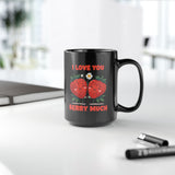 I Love You Berry Much | Valentine's, Birthday, BFF, Boyfriend, Girlfriend, Husband, Wife Gift | Black Ceramic Mug 11/15oz