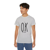 It's OK Don't Worry | Motivational, Inspirational T-Shirt, Gift For Him, Her, BFF, Lover Unisex Tee, Novelty Clothing Shirt