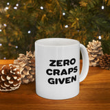 Zero Craps Given | Motivational, Inspirational, Great Gift For Co-Workers, Family, BFF | White Ceramic Novelty 11/15oz Mug