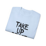 Take Up Space | Ultra 100% US Cotton Tee | Motivational T-Shirt, Positive Life, Inspire Clothing Shirt