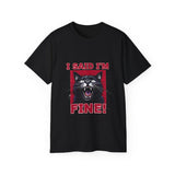 I Said I'm FINE!  | Black Cat Lovers Tee-Shirt, Inspirational, Great Gift For Co-Workers, Family, BFF T-Shirt, Clothing Shirt