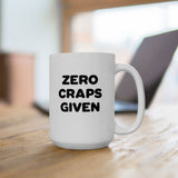 Zero Craps Given | Motivational, Inspirational, Great Gift For Co-Workers, Family, BFF | White Ceramic Novelty 11/15oz Mug