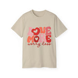 Love More Worry Less T-shirt, Cute Graphic Tee, Valentines Day Shirt, Self-Love Gift, Inspirational Quote Shirt, Positive Tee