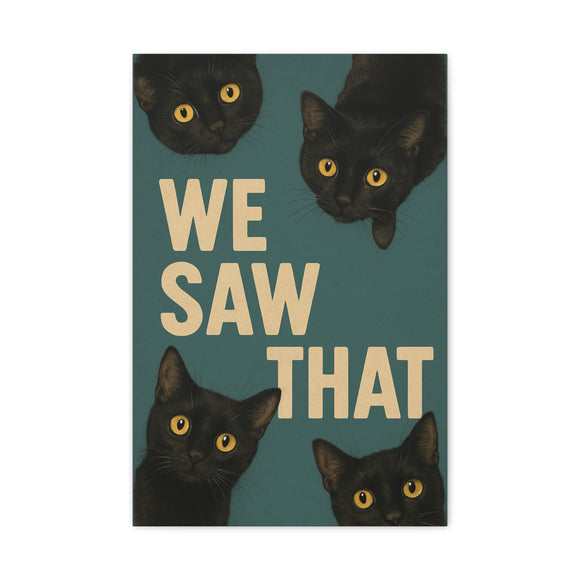 Funny Black Cat Wall Art - 'We Saw That' - 16x24 Vintage-Style Teal Canvas Print - Cute Decor for Cat Lovers, Pet Owners, Animal Humor Gifts