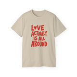 Love Actually Is All Around T-Shirt | Retro Valentine's Day Shirt, Positive Quote Tee, 13 Color Options, Unisex Gift Idea