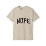 NOPE Not Today Unisex Ultra 100% US Cotton Tee | Motivational T-shirt, Funny Tshirt, Good for Gym or Yoga