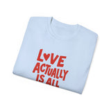 Love Actually Is All Around T-Shirt | Retro Valentine's Day Shirt, Positive Quote Tee, 13 Color Options, Unisex Gift Idea