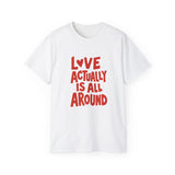 Love Actually Is All Around T-Shirt | Retro Valentine's Day Shirt, Positive Quote Tee, 13 Color Options, Unisex Gift Idea