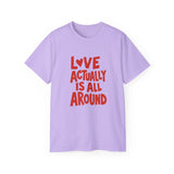 Love Actually Is All Around T-Shirt | Retro Valentine's Day Shirt, Positive Quote Tee, 13 Color Options, Unisex Gift Idea