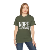 NOPE. Not Today Unisex Ultra 100% US Cotton Tee | T-shirt, Funny Tshirt, Good for Gym or Yoga