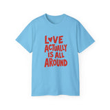 Love Actually Is All Around T-Shirt | Retro Valentine's Day Shirt, Positive Quote Tee, 13 Color Options, Unisex Gift Idea