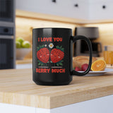 I Love You Berry Much | Valentine's, Birthday, BFF, Boyfriend, Girlfriend, Husband, Wife Gift | Black Ceramic Mug 11/15oz