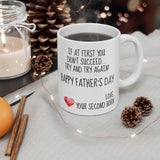 If At First You Don't Succeed Try and Try Again... Your Second Born! | Happy Father's Day | White Ceramic Novelty 11/15oz Mug