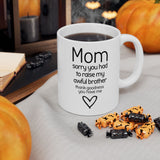 Funny Mom Mug from Daughter - “Sorry You Had to Raise My Awful Brother” - Mother's Day Gift - Sarcastic Coffee Cup Humor