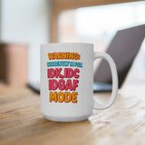 Funny IDK IDC IDGAF Mode Mug - 11/15oz Ceramic Coffee Cup with Sarcastic Quote - Humor Gift for Friends, Coworkers, Him or Her