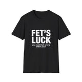 FET'S LUCK Funny Misread T-Shirt, Sarcastic Humor Graphic Tee Gag Gift Unisex Cotton Shirt, Adult Joke Shirt Birthday Present