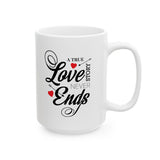 A True Love Story Never Ends | Marriage, Valentine's Day, Engagement Wife Girlfriend Gift | White Ceramic Novelty 11/15oz Mug