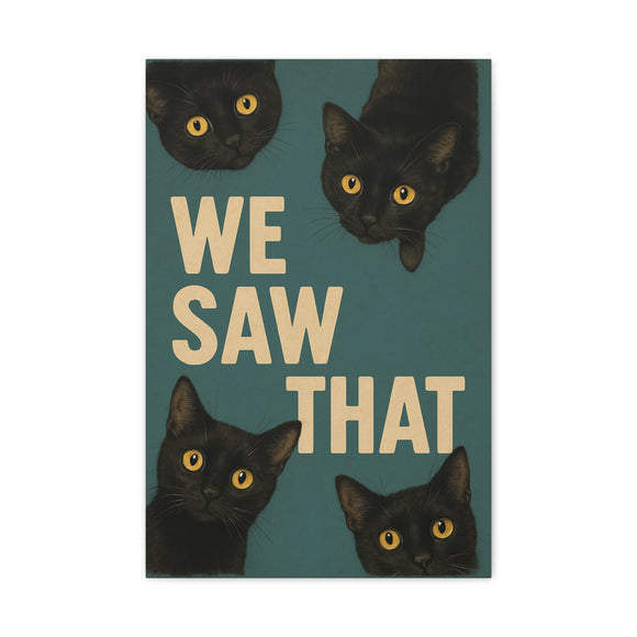 Funny Black Cat Wall Art - 'We Saw That' - 16x24 Vintage-Style Teal Canvas Print - Cute Decor for Cat Lovers, Pet Owners, Animal Humor Gifts