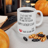 If At First You Don't Succeed Try and Try Again... Your Second Born! | Happy Father's Day | White Ceramic Novelty 11/15oz Mug