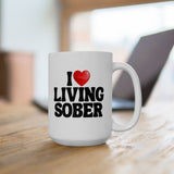 I Love Living Sober | The Sober Life, Sobriety, Recovery, Motivational, Sobriety Life, White Ceramic Novelty Mug 11/15oz