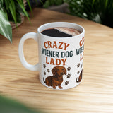 Crazy Wiener Dog Lady Mug - Funny Dachshund Lover Gift for Women - Cute Sausage Dog Coffee Cup - Wiener Dog Mom Present