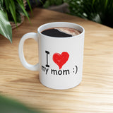 I Love My Mom :) | Mother's Day, Birthday, Valentine's Day, Coffee Lover, Tea Cup | White Ceramic Novelty 11/15oz Mug