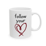 Follow Your Heart Mug - Inspirational Coffee Cup, Motivational Quote Gift for Women, Men, Friends, Office, Tea & Coffee Lovers
