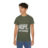 NOPE. Not Today Unisex Ultra 100% US Cotton Tee | T-shirt, Funny Tshirt, Good for Gym or Yoga