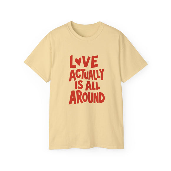 Love Actually Is All Around T-Shirt | Retro Valentine's Day Shirt, Positive Quote Tee, 13 Color Options, Unisex Gift Idea
