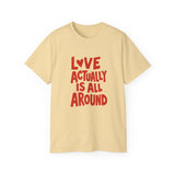 Love Actually Is All Around T-Shirt | Retro Valentine's Day Shirt, Positive Quote Tee, 13 Color Options, Unisex Gift Idea