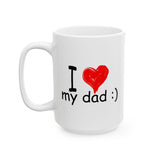 I Love My Dad :) | Father's Day, Birthday, Valentine's Day, Coffee Lover, Tea Cup | White Ceramic Novelty 11/15oz Mug