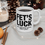 Funny FET’S LUCK Coffee Mug, Sarcastic Gag Gift Cup, Office Humor Novelty Ceramic Mug for Coworkers & Friends 11oz 15oz
