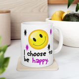 I Choose To Be Happy | White Ceramic Mug 11oz and 15oz