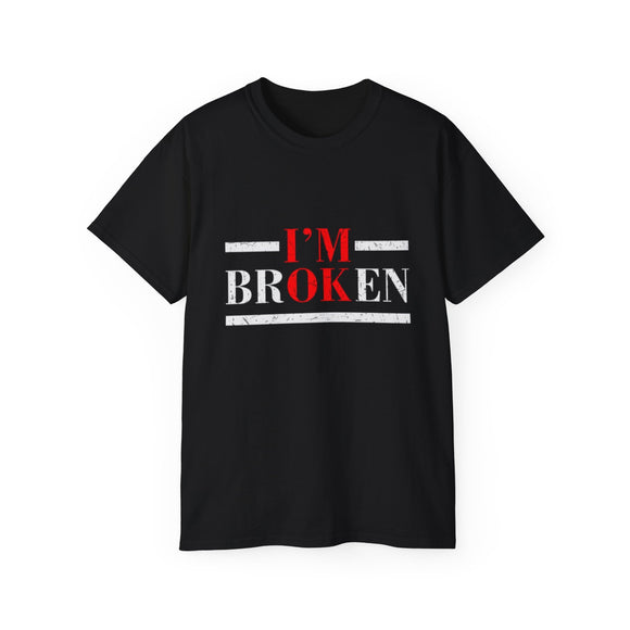 I'm Broken - I'm OK | Ultra 100% US Cotton Tee, Everything Is Fine T-shirt, Nothing To Worry About, Hidden Message Tshirt