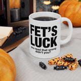 Funny FET’S LUCK Coffee Mug, Sarcastic Gag Gift Cup, Office Humor Novelty Ceramic Mug for Coworkers & Friends 11oz 15oz