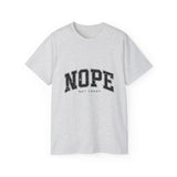 NOPE Not Today Unisex Ultra 100% US Cotton Tee | Motivational T-shirt, Funny Tshirt, Good for Gym or Yoga