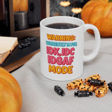 Funny IDK IDC IDGAF Mode Mug - 11/15oz Ceramic Coffee Cup with Sarcastic Quote - Humor Gift for Friends, Coworkers, Him or Her