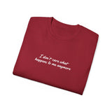 I Don’t Care What Happens to Me Anymore T-Shirt - Aesthetic Moody Quote Tee - Soft Cotton Unisex Streetwear Shirt