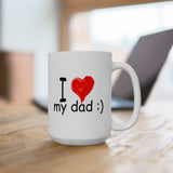 I Love My Dad :) | Father's Day, Birthday, Valentine's Day, Coffee Lover, Tea Cup | White Ceramic Novelty 11/15oz Mug