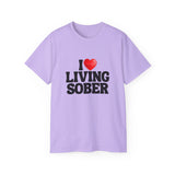 I LOVE Living Sober | Ultra 100% US Cotton Tee | The Sober Life T-Shirt, Sobriety, Recovery, Motivational, Inspire Shirt