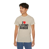 I LOVE Living Sober | Ultra 100% US Cotton Tee | The Sober Life T-Shirt, Sobriety, Recovery, Motivational, Inspire Shirt