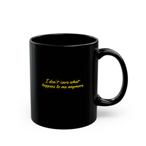 Unique Black Mug with Quirky Quote - I Don't Care What Happens to Me Anymore, Coffee Lovers Gift, Funny Mug for Friends, Office Humor, [...]
