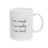 "I am enough, I am worthy, I am loved." Affirmation Mug | Self-Love Gift | Inspirational Coffee Cup | Positive Affirmations Mug