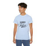 Sorry I'm Taken | Lovers T-Shirt, Relationship Spoken, Gift For Him 0r Her, Boundaries Unisex Tee, Novelty Clothing Shirt